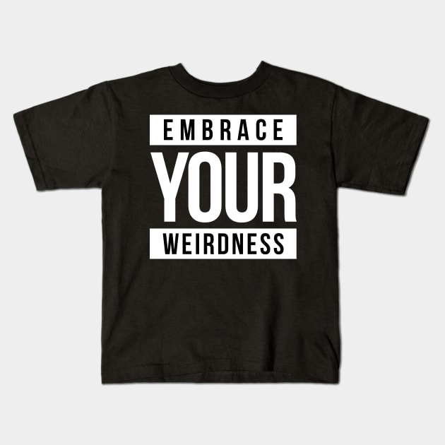 EMBRACE YOUR WEIRDNESS Kids T-Shirt by bluesea33